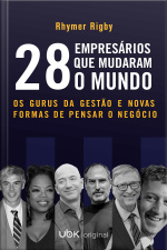 28 empresários que mudaram o mundo: Os gurus da gestão que mudaram a forma como pensamos sobre negócios