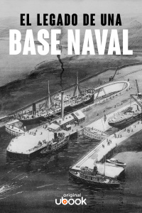 El legado de una base naval