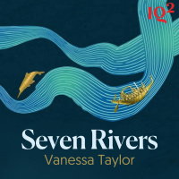 How have rivers shaped human existence? With Vanessa Taylor