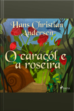 O Caracól E A Roseira