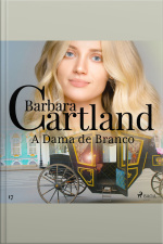 A Dama De Branco (a Eterna Coleção De Barbara Cartland 17)