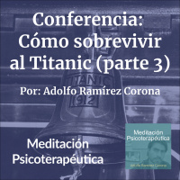 Conferencia: Cómo sobrevivir al Titanic (Parte 3)