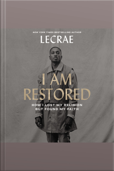 I Am Restored: How I Lost My Religion But Found My Faith