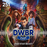 DWBRcast 251 - The Star Beast!