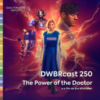 DWBRcast 250 - The Power of the Doctor e o fim da Era Whittaker!