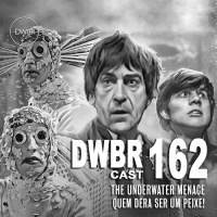DWBRcast 162 - Série Clássica: The Underwater Menace - Quem dera ser um Peixe!