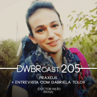 DWBRcast 205 - Praxeus + Entrevista com Gabriela Toloi!