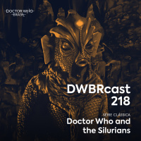 DWBRcast 218 - Série Clássica: Doctor Who and the Silurians!