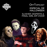 OffTopicast Especial de Halloween 02 – Slasher: desperte a Final Girl em você!