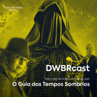 DWBRcast Time Lord Victorious 02 - O Guia dos Tempos Sombrios!