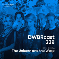 DWBRcast 229 - The Unicorn and the Wasp!