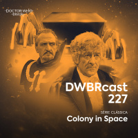 DWBRcast 227 - Série Clássica: Colony in Space!