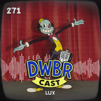 DWBRcast 271 - Lux!