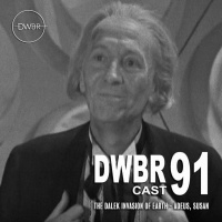 DWBRcast 91 – Série Clássica: The Dalek Invasion of Earth – Adeus, Susan…