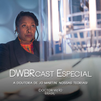 DWBRcast Especial - A Doutora de Jo Martin: Nossas Teorias!