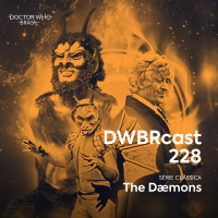 DWBRcast 228 - Série Clássica: The Dæmons!