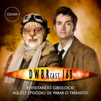 DWBRcast 168 - Revisitando Gridlock! Aquele episódio de parar o trânsito!