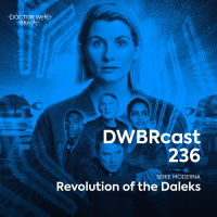 DWBRcast 236 - Revolution of the Daleks!