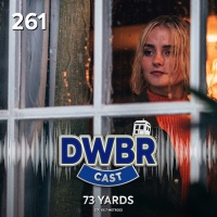 DWBRcast 261 - 73 Yards!