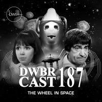 DWBRcast 187 - Série Clássica: The Wheel in Space! John Smith contra os Cybermen!