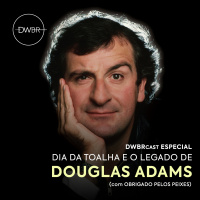 DWBRcast Especial - Dia da Toalha e o Legado de Douglas Adams (com Obrigado pelos Peixes)