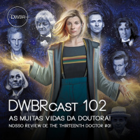 DWBRcast 102 – As muitas vidas da Doutora! Nosso review de The Thirteenth Doctor #0, da Titan Comics!