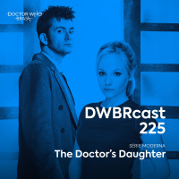 DWBRcast 225 - The Doctors Daughter!