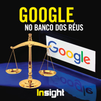 Episódio 24: Google no banco dos réus
