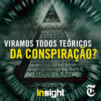 Episódio 5: Viramos todos teóricos da conspiração?