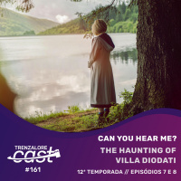 TrenzaloreCast #161: Can You Hear Me? amp The Haunting of Villa Diodati