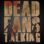 Dead Fans Talking: A Walking Dead Podcast