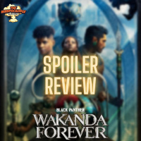 Am I STILL On The Air? Black Panther: Wakanda Forever SPOILER Review