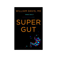 William Davis, MD~ Four-weeks to restoring health  vitality with a Super Gut