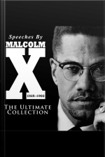 Speeches By Malcolm X - The Ultimate Collection