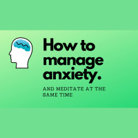 HOW TO MANAGE ANXIETY AND MEDITATE AT THE SAME TIME- Instructions and stress reducing guided meditation
