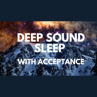 DEEP SOUND SLEEP WITH ACCEPTANCE GUIDED SLEEP MEDITATION SLEEP ACCEPTANCE Reduce Anxiety and Worry