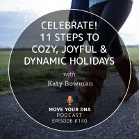 Ep 140: CELEBRATE! 11 Steps to Cozy, Joyful  Dynamic Holidays