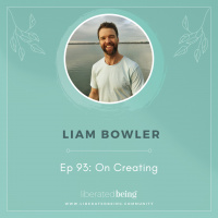 Ep 93: On Creating with Liam Bowler