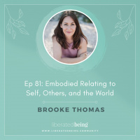 Ep 81: Embodied Relating to Self, Others, and the World