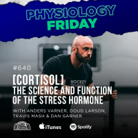 Physiology Friday: [Cortisol] The Science and Function of the Stress Hormone w/ Anders Varner, Doug Larson, Coach Travis Mash and Dan Garner Barbell Shrugged
