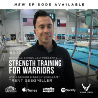 Strength Training for Warriors w/ Senior Master Sergeant Trent Seegmiller, Anders Varner, Doug Larson, and Coach Travis Mash - Barbell Shrugged #570