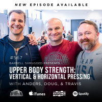 Upper Body Strength: Vertical and Horizontal Pressing Anders Varner, Doug Larson, and Coach Travis Mash - Barbell Shrugged #567