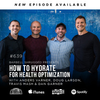[Hydration] Salt, Water, Magnesium and Health Optimization w/ Anders Varner, Doug Larson, Coach Travis Mash and Dan Garner Barbell Shrugged #639