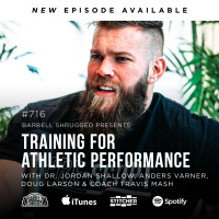 Training for Athletic Performance w/ Dr. Jordan Shallow, Anders Varner, Doug Larson, and Coach Travis Mash #716