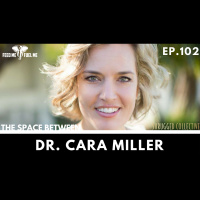 Feed Me Fuel Me  — The Space Between w/ Dr. Cara Miller  — 102