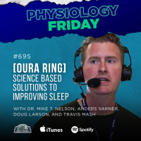 Physiology Friday: [Oura Ring] Science Based Solutions to Improving Sleep with Dr. Mike Nelson