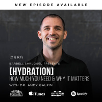 [Hydration] How Much You Need and Why it Matters w/ Dr. Andy Galpin, Anders Varner, and Doug Larson #689