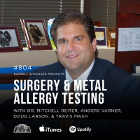Spine Surgery Preparation, Recovery, and Metal Allergy Testing w/ Dr. Mitch Reiter, Anders Varner, Doug Larson, and Travis Mash #804