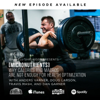 [Micronutrients] Why Calories and Macros Are Not Enough for Health Optimization w/ Anders Varner, Doug Larson, Coach Travis Mash and Dan Garner #680