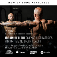 [Brain Health] Science and Strategies for Optimizing Brain Health w/ Dan Garner, Anders Varner, Doug Larson, and Coach Travis Mash #686